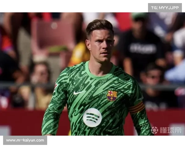 特尔施特根渴望留在巴萨却担心位置不稳或无缘德国队世界杯名单